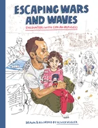 Escaping Wars and Waves: Encounters with Syrian Refugees