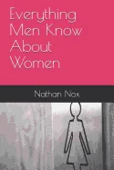 Everything Men Know about Women