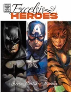 Excelsis Heroes: The Art of Berto Martinez Morales