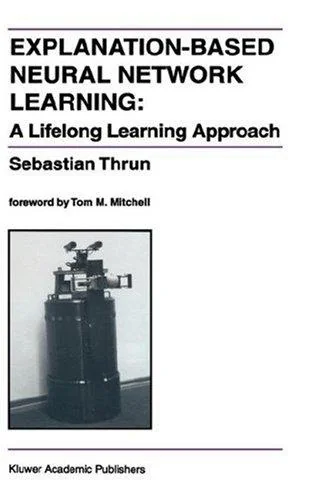 Explanation-Based Neural Network Learning: A Lifelong Learning Approach (1996)