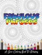 Fabulous Phrases: A Queer Adult Coloring Book To Relax, Meditate and Relieve Stress