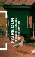 Faire dur: et autres histoires de redemption