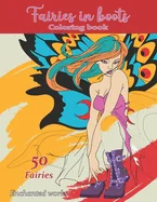 Fairies in Boots Coloring Book: 50 Beautifully illustrated Fairies in fashionable boots