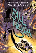 Fall Through: A Punk Music LGBTQ+ Love Story by National Book Award-Winning Graphic Novelist Nate Powell