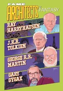Fame: Architects of Fantasy Ray Harryhausen, J.R.R. Tolkien, George R.R. Martin and Gary Gygax