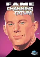 Fame: Channing Tatum — Biography Memoir