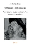 Fantaisies iconoclastes: Pour lectures a voix haute en n'en pensant pas moins... — Graphic Novels