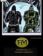 Fatman vol 3: FATMAN FORNEVER (official edition)