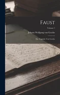 Faust: Ein Tragodie Von Goethe; Volume 1