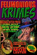Felimonious Krimes: The Konfidential Kronickles of Konstable Moe Lester