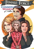 Female Force: Conservative Women of Politics: Ayn Rand, Nancy Reagan, Laura Ingraham and Michele Bachmann.