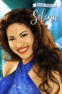 Female Force: Selena (Blue Variant Cover): Selena — Biography Memoir