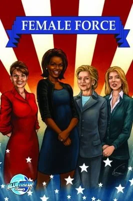 Female Force: Women in Politics - Hillary Clinton, Sarah Palin, Michelle Obama & Caroline Kennedy