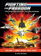 Fighting for Freedom: The Unauthorized G.I. Joe Chronology - Volume One - Comic Books: 1964-2008: The Unauthorized G.I. Joe Chronology -: The Unauthor