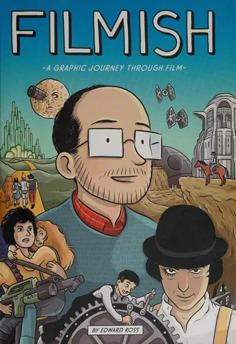 Filmish: A Graphic Journey Through Film