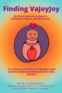 Finding VaJoyJoy: An illustrated story about a nonbinary vulva's self-discovery
