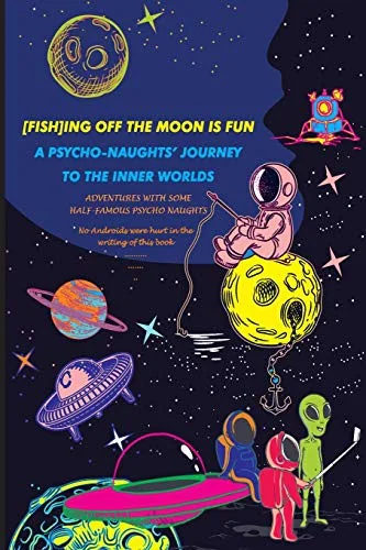 [Fish]ing Off the Moon Is Fun; A Psycho-Naughts' Journey to the Inner Worlds: Adventures of Some Half-Famous Psycho-Naughts — Sci Fi Comics