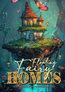 Floating Fairy Homes Fairy Coloring Book for Adults Grayscale: Whimsical Houses Coloring Book Grayscale Fairy Houses Coloring Book for Adults - floati