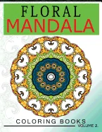 Floral Mandala Coloring Books Volume 2: Stunning Designs Most Beautiful Flowers and Mandalas for Delightful Feelings — Historical Comics