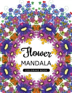 Flower Mandala Coloring Book: Mandala Pattern book for Adults, Floral Mandala Coloring Book for adults