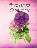 Flowers for Beginners: An Adult Coloring Book with Fun, Easy, and Relaxing Coloring Pages