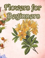 Flowers for Beginners: : An Adult Coloring Book with Fun, Easy, and Relaxing Coloring Pages — Graphic Novels