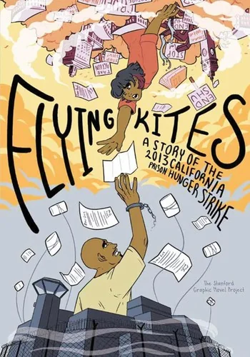 Flying Kites: A Story of the 2013 California Prison Hunger Strike
