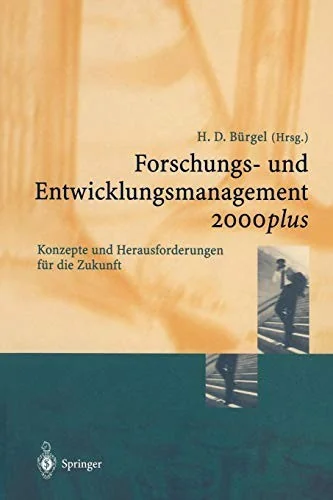 Forschungs- Und Entwicklungsmanagement 2000plus: Konzepte Und Herausforderungen Fur Die Zukunft (Softcover Reprint of the Original 1st 2000)
