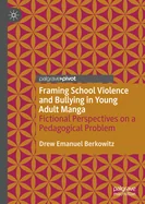 Framing School Violence and Bullying in Young Adult Manga: Fictional Perspectives on a Pedagogical Problem (2020)