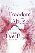 Freedom From Abuse: The Life Of Day B
