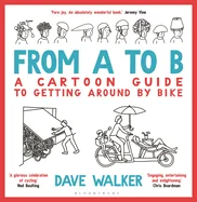 From A to B: A Cartoon Guide to Getting Around by Bike
