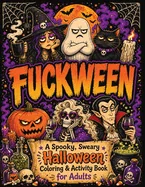 Fuckween: A Spooky, Sweary Halloween Coloring & Activity Book for Adults