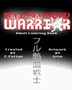 Full Blooded Warrior: Adult Coloring Book
