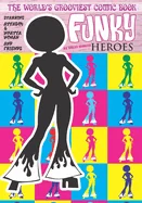 Funky Heroes: The World's Grooviest Comic Book