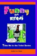 Funny But Risque: A Book in the Take Me To The Toilet Series — Manga