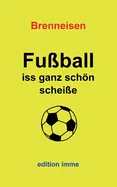 Fussball iss ganz schon scheisse