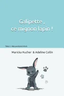 Galipette ce mignon lapin: Mes aventures a Paris