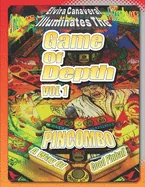 Game Of Depth Volume 1 A Way of Good Pinball: Applying the Philosophy of Bruce Lee to Pinball