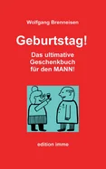 Geburtstag!: Das ultimative Geschenkbuch fur den Mann!