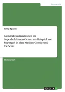 Genderkonstruktionen im SuperheldInnen-Genre am Beispiel von Supergirl in den Medien Comic und TV-Serie