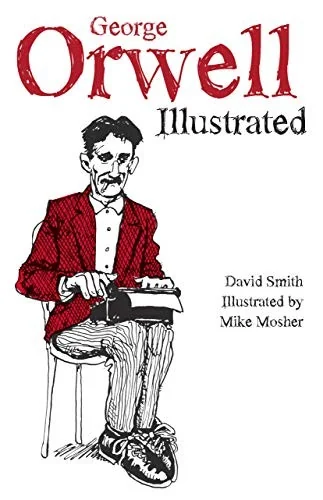 George Orwell Illustrated — Biography Memoir