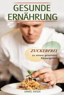Gesunde Ernahrung - Zuckerfrei zu einem gesunden Korpergefuhl