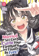 Get Married So I Can Curse Your Firstborn and Finally Be Free! Vol. 1 — Manga
