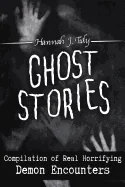 Ghost Stories: Compilation of Real Horrifying- Demon Encounters