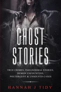 Ghost Stories: True crimes, Paranormal stories, Demon encounters, poltergeist & unsolved cases.