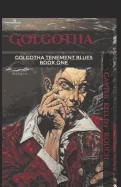 Golgotha Volume 1: Golgotha Tenement Blues Part 1 — Crime Mystery Comics