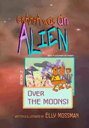 Grampa Was an Alien: Over the Moons! — Graphic Novels
