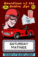 Guardians of the Golden Age: Saturday Matinee — Graphic Novels