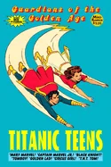 Guardians of the Golden Age: Titanic Teens — Graphic Novels