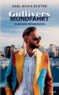 Gullivers Mondfahrt: Ein satirischer Wirtschaftskrimi